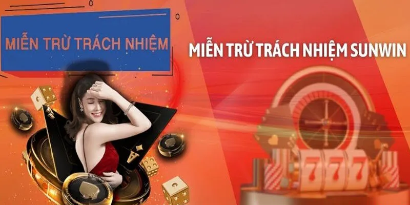 Miễn trừ trách nhiệm Sunwin gồm những quy định gì?